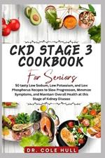 Ckd Stage 3 Cookbook for Seniors: 50 t??t? L?w S?d?um, L?w Potassium, and Low Ph???h?ru? R?????? t? Sl?w Pr?gr?????n, M?n?