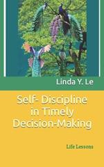 Self- Discipline in Timely Decision-Making: Life Lessons