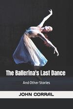 The Ballarina's Last Dance: And Other Stories