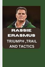 Rassie Erasmus; Triumph, Trail and Tactics: Rassie Erasmus