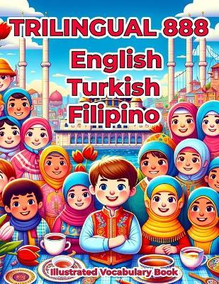 Trilingual 888 English Turkish Filipino Illustrated Vocabulary Book: Colorful Edition - Deniz Ayhan - cover