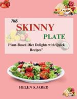 The Skinny Plate: Plant-Based Diet Delights with Quick Recipes
