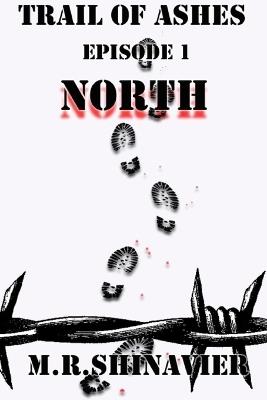 Trail of Ashes: Episode One - North - M R Shinavier - cover