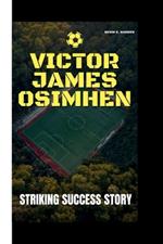 Victor James Osimhen: Striking Success Story