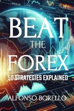 Beat the Forex: 50 Strategies Explained