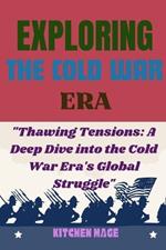 Exploring the Cold War Era: 