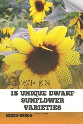 15 Unique Dwarf Sunflower Varieties: Become flowers expert - Ivan Moshak - cover