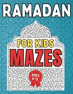 Ramadan Gifts for Kids: Ramadan Mazes: Ramadan Activity Book for Kids Ages 8-12: Fun and Challenging Ramadan-Themed Mazes Puzzles for Boys and Girls with Solutions