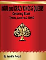 KOOL and KRAZY KINGS & QUEENS: A Coloring Book for Teens, Adults & ADHD