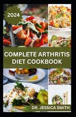 Complete Arthritis Diet Cookbook: Healthy Anti-Inflammatory Recipes to Improve Both Health and Prevent Arthritis Disease