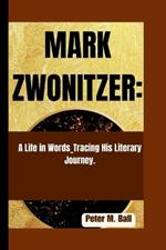Mark Zwonitzer: A Life in Words_Tracing His Literary Journey.