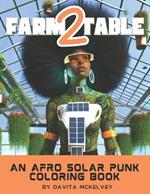 Farm 2 Table: An Afro Solar Punk Coloring Book