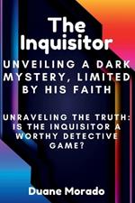The Inquisitor: Unveiling a Dark Mystery, Limited by His Faith: Unraveling the Truth: Is The Inquisitor a Worthy Detective Game?