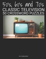 50's, 60's and 70's CLASSIC TELEVISION: 50 Crossword Puzzles