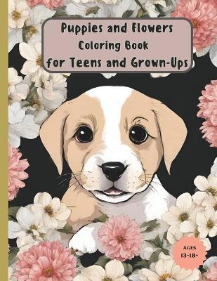 Puppies and Flowers Coloring Book for Teens and Grown-ups - Art Cofre - cover