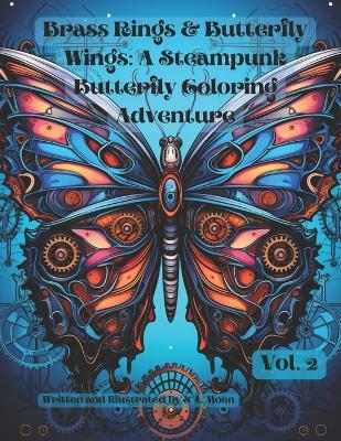 Brass Rings & Butterfly Wings: A Steampunk Butterfly Coloring Adventure: Volume 2 - S L Moon - cover