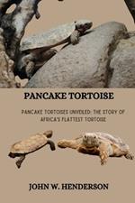 Pancake Tortoise: Pancake Tortoises Unveiled: The Story of Africa's Flattest Tortoise