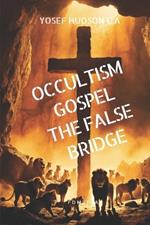 Gospel Occultism: The False Bridge