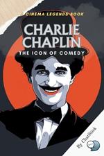 Charlie Chaplin: The Icon of Comedy: From Silent Screens to Cultural Icon: Unveiling the Genius of Charlie Chaplin