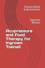 Acupressure and Food Therapy for Ingrown Toenail: Ingrown Toenail