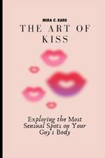 The Art of Kiss: Exploring the most sensual spots on your guy's body
