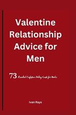 Valentine Relationship Advice for Men: 73 Essential Confidence Dating Guide for Males