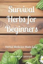Survival Herbs for Beginners: Herbal Medicine Made Easy