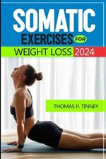 Somatic exercises for weight loss 2024: Discover how to tap into your body's innate wisdom, Revolutionize your relationship with exercise and Restore balance, and Emotional Well being