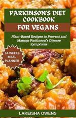 Parkinson's Diet Cookbook for Vegans: Plant-based recipes to prevent and manage parkinson's disease symptoms