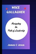 Mike Gallagher: Navigating the path of leadership