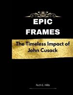 Epic Frames: The Timeless Impact of John Cusack