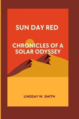 Sun Day Red: Chronicles of a Solar Odyssey - Lindsay W Smith - cover