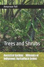 Ancestral Gardens - Millennia of Indigenous Agricultural Genius: Trees and Shrubs