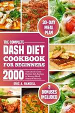 The Complete Dash Diet Cookbook for Beginners: 2000 Days Quick & Easy Nutrient-Rich Recipes to Manage Blood Pressure Naturally