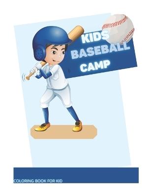 Kids Baseball Camp: Coloring Book For Kids - Jenniffer Omary Santos - cover