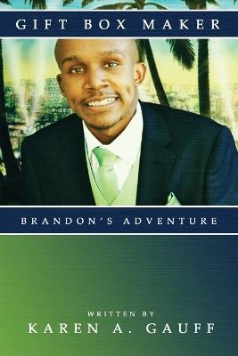 Gift Box Maker: Brandon's Adventure - Karen a Gauff - cover