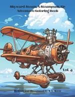 Skyward Steam: A Steampunk Air Adventure Coloring Book: Volume 3