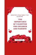 Bond with Your Family This Valentine: The importance Of valentine for children and parents