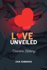 Love Unveiled: Tracing the Enduring Legacy of Valentine's Day Through the Ages