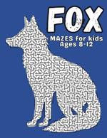 Fox Gifts for Kids: Fox Mazes: Activity Book for Kids Ages 8-12: Fun and Challenging Different Fox Shapes Puzzles Book for Boys and Girls with Solutions