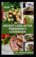 Weight Loss After Pregnancy Cookbook: Complete Guide for Nursing others to shed Pounds After Birth and Live Healthy Including Delicious Recipes