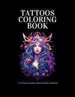 Coloring Book for Adults: TATTOOS // 70 black and white draws Pages with tattoos for fun and relaxing .8.5 x 11 in