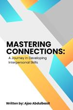 Mastering Connections: A Journey in Developing Interpersonal Skills