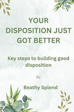 Your Disposition Just Got Better: Key steps to building good disposition