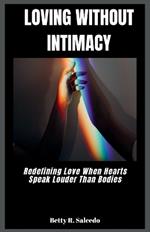 Loving Without Intimacy: Redefining Love When Hearts Speak Louder Than Bodies