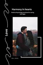 Harmony in Hearts: Positive Psychology Practices for Lasting Marriages