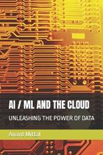 AI / ML and the Cloud: Unleashing the Power of Data