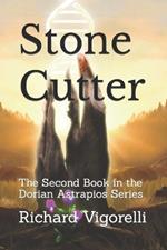 Stone Cutter: The Second Book in the Dorian Astrapios Series