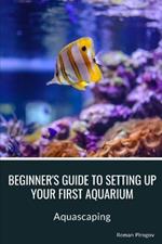Beginner's guide to setting up your first aquarium: Aquascaping