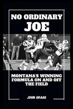 No Ordinary Joe: Montana's Winning Formula On and Off the Field